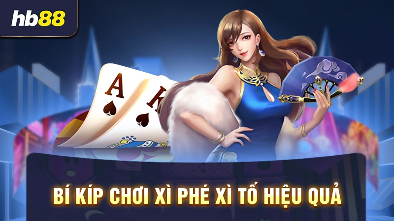 Bí kíp đánh bài Xì Tố