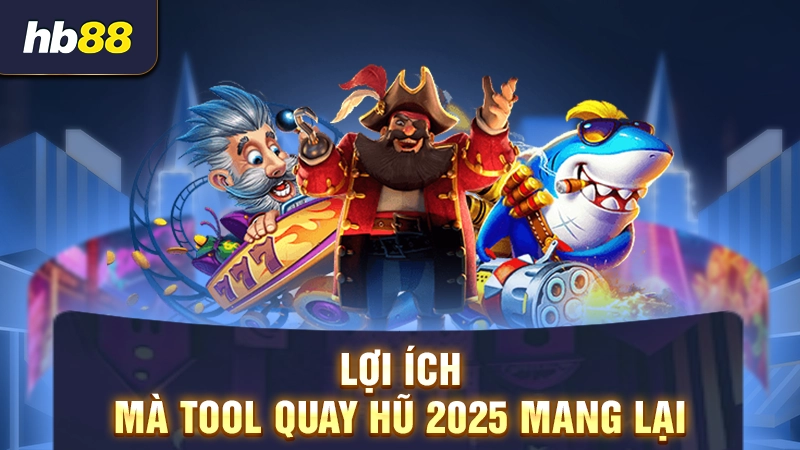 Công dụng của tool nổ hũ