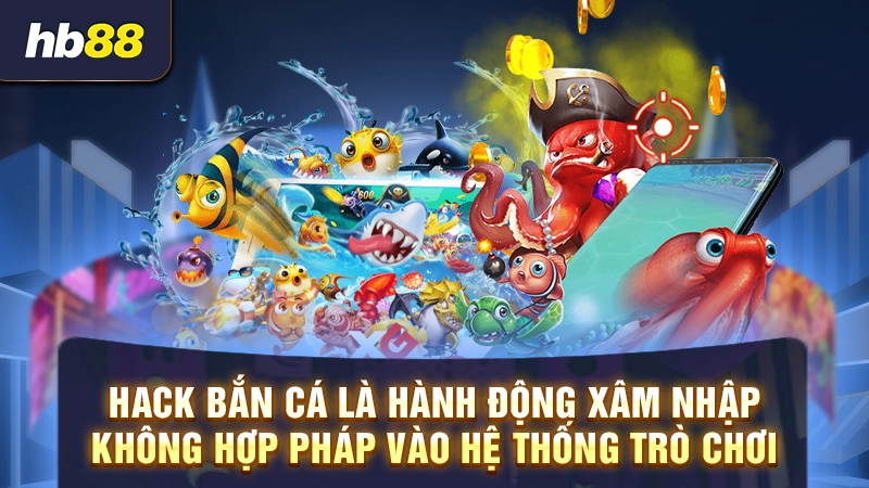 Hack Game Bắn Cá 1 Hack game bắn cá là gì