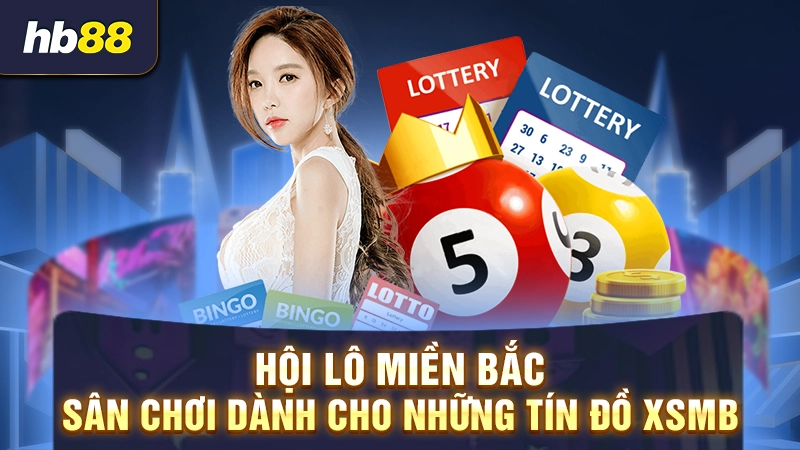 Hội Lô Đề Miền Bắc 1 Hội lô miền Bắc - Sân chơi dành cho những tín đồ xsmb