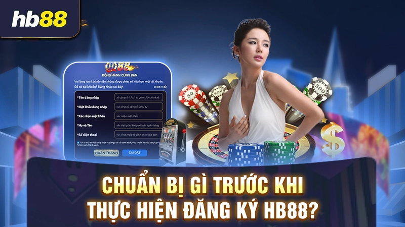 Đăng Ký HB88 - Hướng Dẫn Tạo Tài Khoản Mới Siêu Nhanh Gọn 1 Những điều cần chuẩn bị để đăng ký HB88