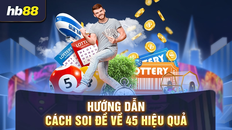 Hướng dẫn soi cầu khi đề về 45
