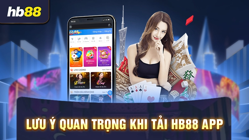 Lưu ý quan trọng khi tải HB88 app