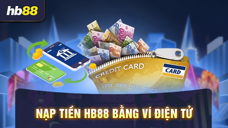 Bật Mí Thao Tác Nạp Tiền HB88 Nhanh Chóng, Đơn Giản Nhấ 3 Hướng dẫn nạp tiền nhà cái HB88 qua ví điện tử