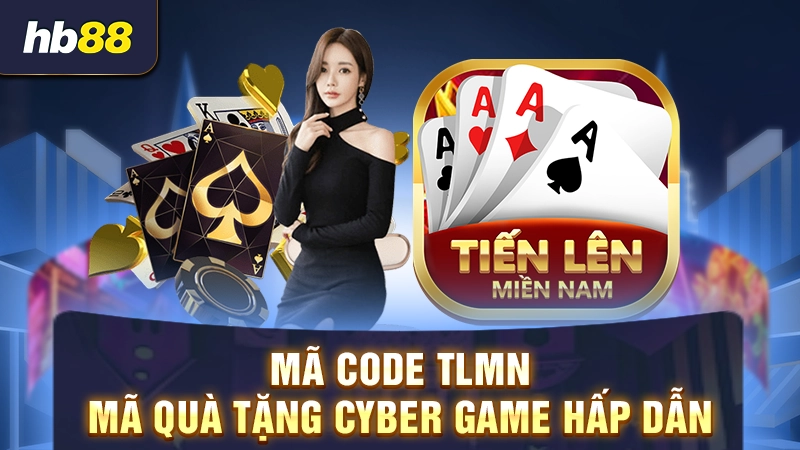 Mã code TLMN - Mã quà tặng Cyber Game hấp dẫn