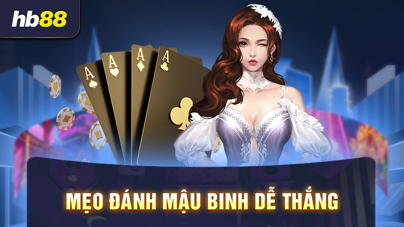 Mẹo đánh Mậu Binh dễ thắng